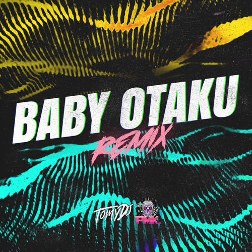 Stream Baby Otaku (Remix) by Tomy DJ Listen online for free on SoundCloud