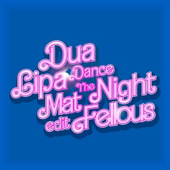 Dua Lipa - Dance The Night (Mat Fellous Edit)