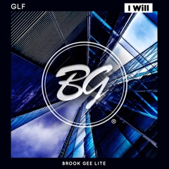 GLF - I Will [OUT NOW] (Brook Gee Lite)