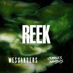 Reek - Wessanders X Charles Nimbus
