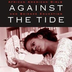 ✔read❤ Swimming Against the Tide: African American Girls and Science Education