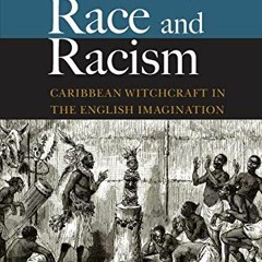 [Get] [EBOOK EPUB KINDLE PDF] Obeah, Race and Racism: Caribbean Witchcraft in the Eng