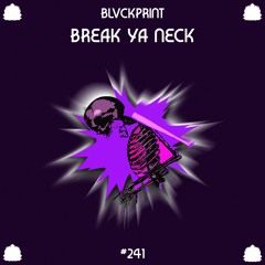 BLVCKPRINT - Break Ya Neck