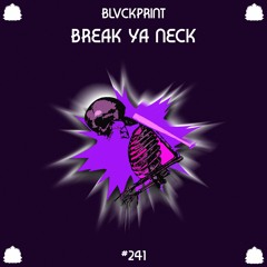 BLVCKPRINT - Break Ya Neck [PZC241]