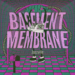 Basement Membrane - 'Jazzville'