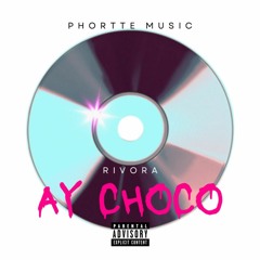Ay Choco (feat. Rivora)