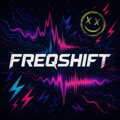 XHZE- FreqShift [Uptempo Special]