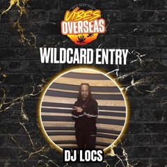 #VIBESOVERSEAS - DJ Locs Wildcard Mix