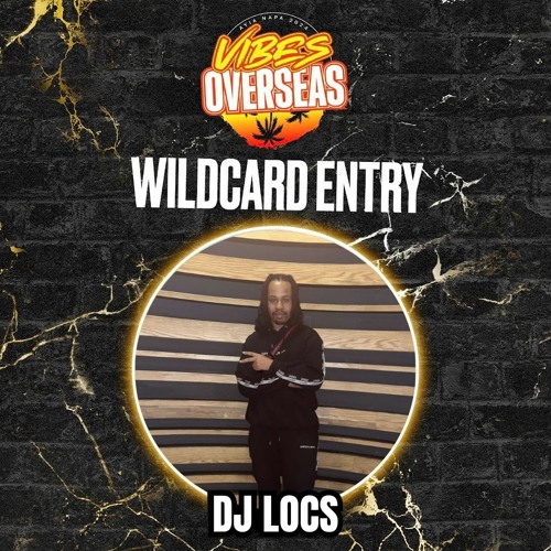 #VIBESOVERSEAS - DJ Locs Wildcard Mix