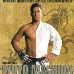 [GET] EBOOK 📕 Machida Karate-Do Mixed Martial Arts Techniques by  Lyoto Machida,Eric