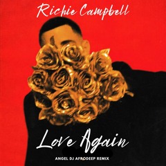 Richie Campbell -  Love Again ( Angel Dj Afrodeep Remix) DOWNLOAD