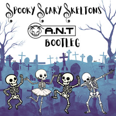 Spooky scary skeletons (A.N.T Bootleg)