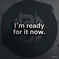 im ready for it now