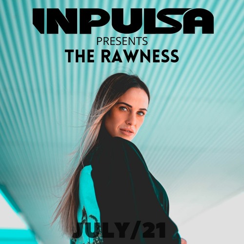 INPULSA presents | THE RAWNESS | JULY '21 |