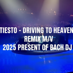 Tiësto - Driving To Heaven (REMIX)