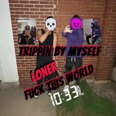 Trippin by myself.ft Lil Grem