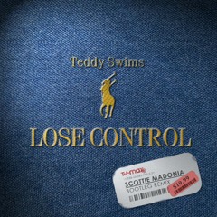 Teddy Swims - Lose Control (Scottie Madonia Bootleg Remix)
