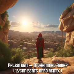 Palesteeni - Mohammad Afsaasni (Lycan Beats Afro Remix)