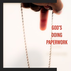 GOD'S DOING PAPERWORK