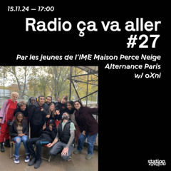 Radio Ca Va Aller #27 - Les Jeunes de L'IME Maison Perce Neige Alternance w/oXni