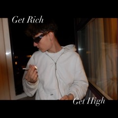 Get Rich Get High