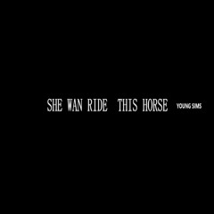 SHE WAN RIDE THIS HORSE