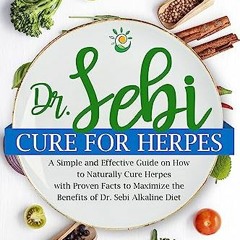 ($ Dr. Sebi Cure for Herpes, A Simple and Effective Guide on How to Naturally Cure Herpes with