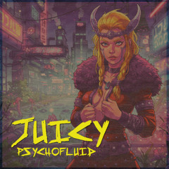 Juicy Psychofluid