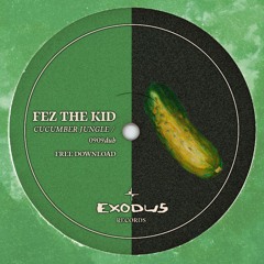 Fez The Kid - Cucumber Jungle / 0909dub