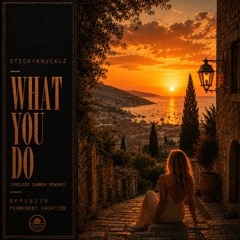 What You Do (Endless Summer Rework)