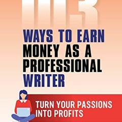 Read PDF EBOOK EPUB KINDLE 103 Ways to Earn Money as a Professional Writer: Make mone