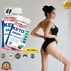 Keto Drops ACV Gummies 【Consumer 1st Choice】: Know Your Inner Strength & Burn Fat Easily!