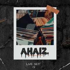 Ahaiz Live Set #01