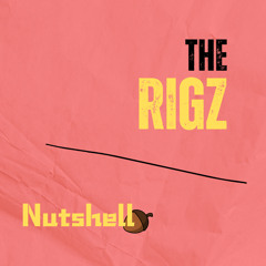 The Rigz - Nutshell