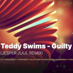 Teddy Swims - Guilty (JESPER JUUL REMIX)