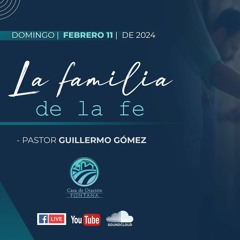 La familia de la fe / Pastor Guillermo Gómez