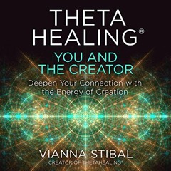 free EPUB 🗸 ThetaHealing®: You and the Creator: Deepen Your Connection with the Ener