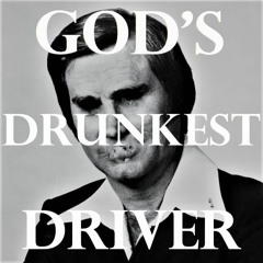 God's Drunkest Driver