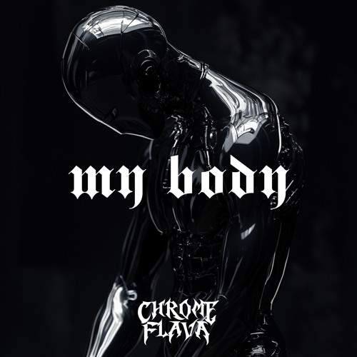 Stream My Body by Chrome Flava | Listen online for free on SoundCloud
