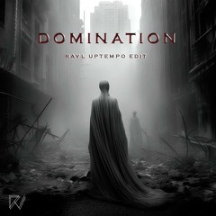 DOMINATION (Sefa Remix) - Ravl Uptempo Edit *FREE DOWNLOAD*