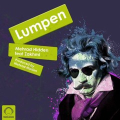 Lumpen - Mehrad Hidden (Ft. Zakhmi)