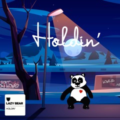 Lazy Bear - Holdin'