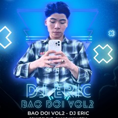 BÁO ĐỜI VOL2 - DJ ERIC MIX