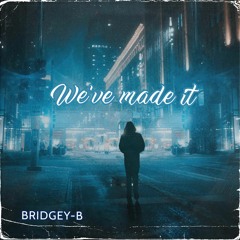 BRIDGEY-B WEVE MADE IT(FREE DOWNLOAD)