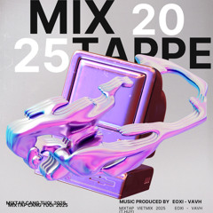 Mixtape - Vietmix 2025 VAVH - Eoxi (TrongHuy)