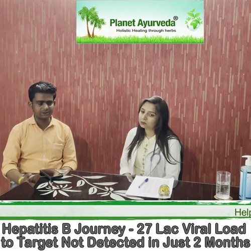 Watch Video Ayurvedic Cure of Hepatitis B - Viral Load Came Negative After 2 Months