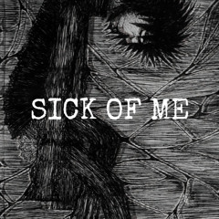 Sick of Me (prod.deadyami)