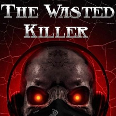 The Wasted Killer -  Huracaine