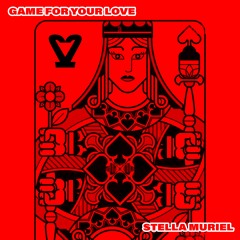 GAME FOR YOUR LOVE