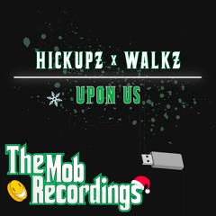 Hickupz x Walkz - Upon Us (Free Download)
